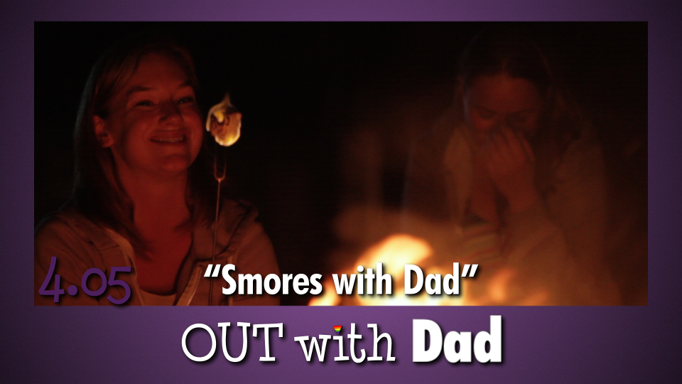4.05 “Smores with Dad”