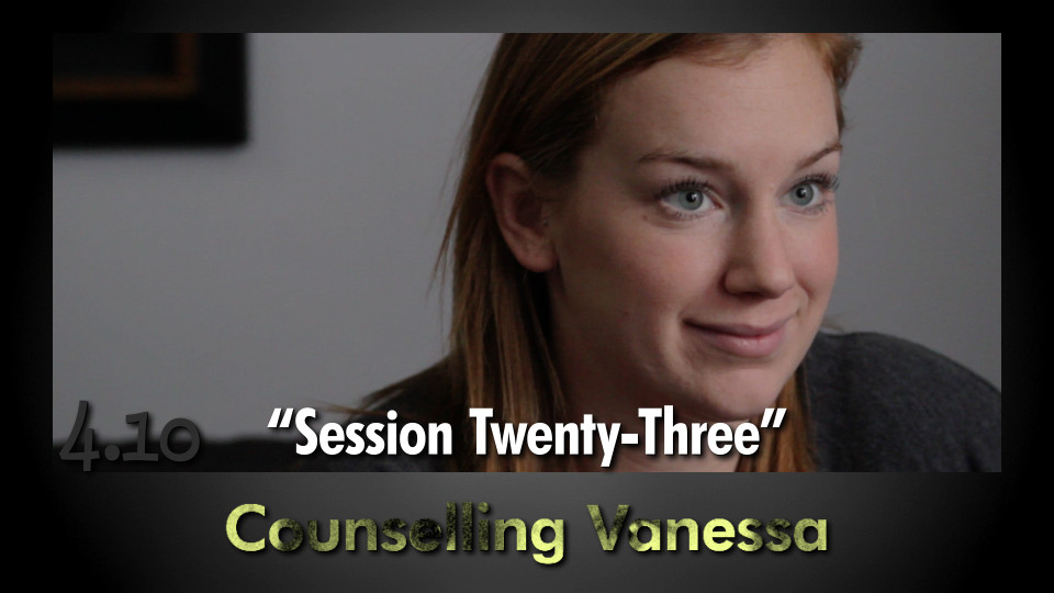 4.10 “Counselling Vanessa – Session Twenty-Three”