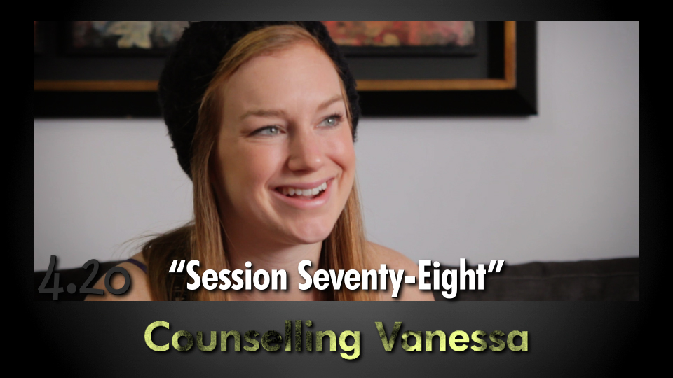 4.20 “Counselling Vanessa – Session Seventy-Eight”